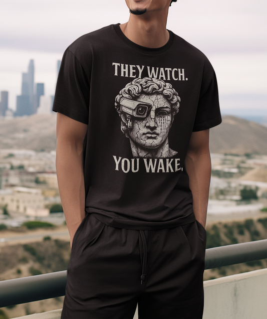 They Watch. You Wake. tee